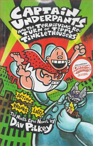 Captain Underpants 9 And The Terrifying Re-Turn of Tippy Tinkletrousers