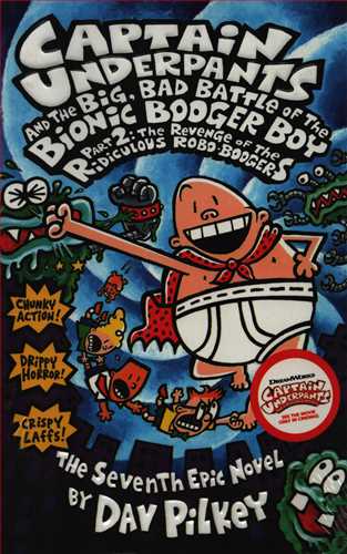 Captain Underpants 7 And The Big Bad Battle Of The Bionic Booger Boy